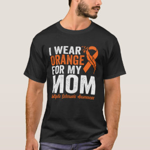 I Wear Orange For My Mum Multiple Sclerosis Awaren T-Shirt