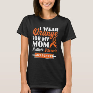 I Wear Orange For My Mum Multiple Sclerosis Awaren T-Shirt