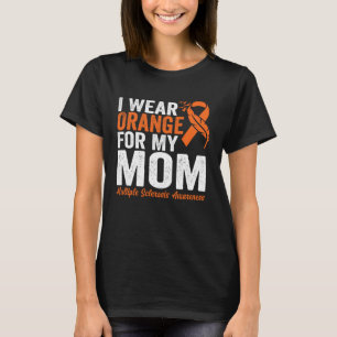 I Wear Orange For My Mum Multiple Sclerosis Awaren T-Shirt