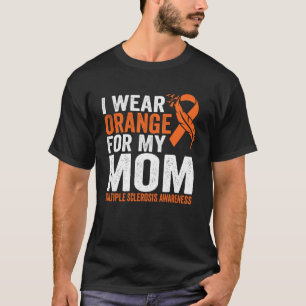I Wear Orange For My Mum Multiple Sclerosis Awaren T-Shirt