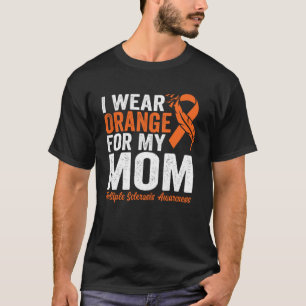 I Wear Orange For My Mum Multiple Sclerosis Awaren T-Shirt