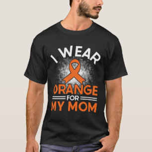 I Wear Orange For My Mum Multiple Sclerosis Awaren T-Shirt