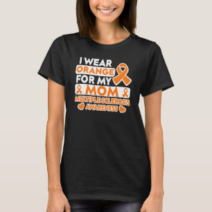 I Wear Orange For My Mum Multiple Sclerosis Ms Awa T-Shirt