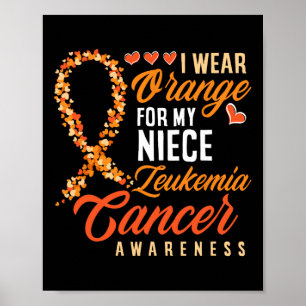 I Wear Orange For My Niece Leukaemia Cancer Awaren Poster