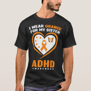 I Wear Orange For My Sister ADHD Awareness 1101 T-Shirt