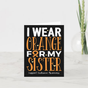 I Wear Orange For My Sister Leukaemia Awareness  Card