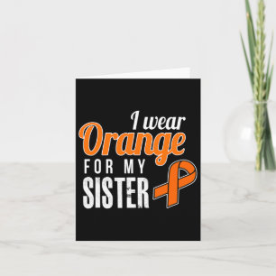I Wear Orange For My Sister Leukaemia Awareness  Card