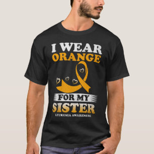 I Wear Orange For My Sister Leukaemia Awareness T-Shirt