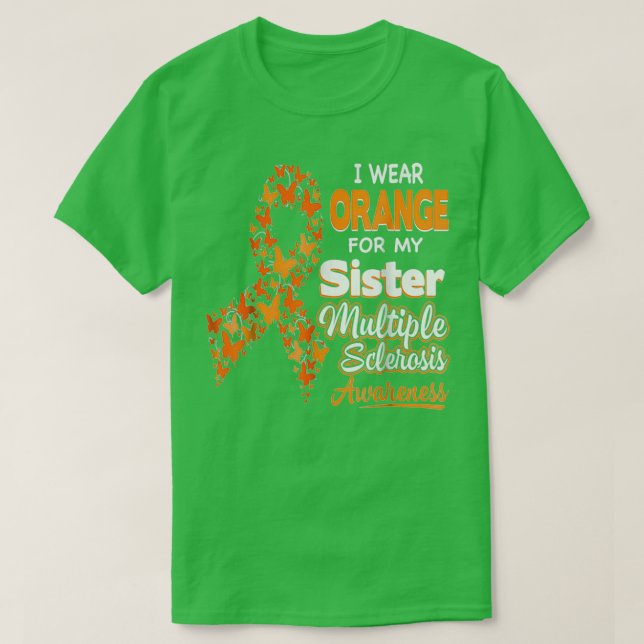 I Wear Orange For my Sister Multiple Sclerosis 2 T-Shirt (Design Front)