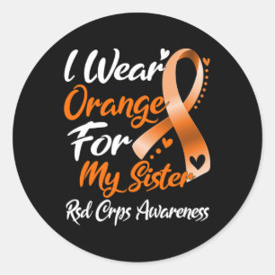 I Wear Orange For My Sister Rsd Crps Awareness 1 Classic Round Sticker