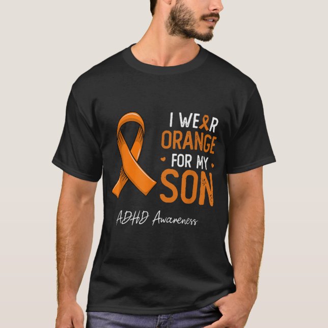 I wear orange for my son ADHD awareness month T-Shirt (Front)