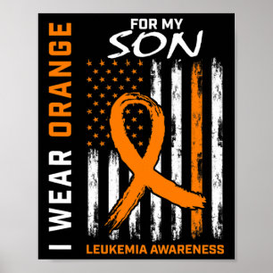 I Wear Orange For My Son Leukaemia Awareness Ameri Poster