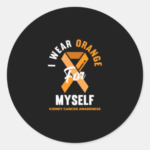 I Wear Orange For Myself Kidney Cancer Awareness Classic Round Sticker