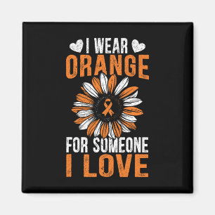 I Wear Orange For Someone I Love Leukaemia Awarene Magnet
