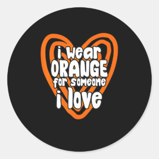 I Wear Orange For Someone I Love Leukaemia Cancer Classic Round Sticker