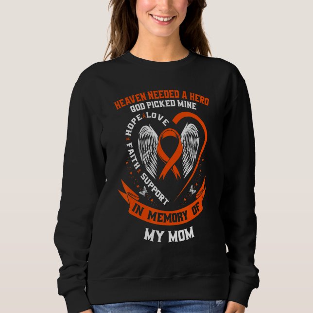 I Wear Orange In Memory of my Mom Leukemia Awarene Sweatshirt (Front)