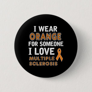 I Wear Orange - Multiple Sclerosis Awareness 6 Cm Round Badge