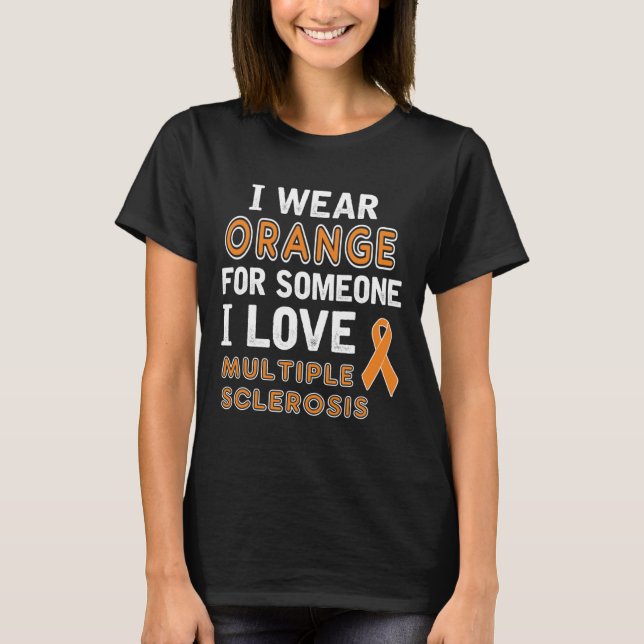 I Wear Orange - Multiple Sclerosis Awareness  T-Shirt (Front)
