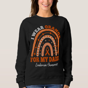 I Wear Orange Ribbon For Daddy Leukemia Awareness  Sweatshirt