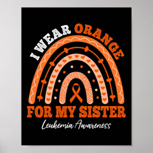 I Wear Orange Ribbon For Sister Leukaemia Awarenes Poster