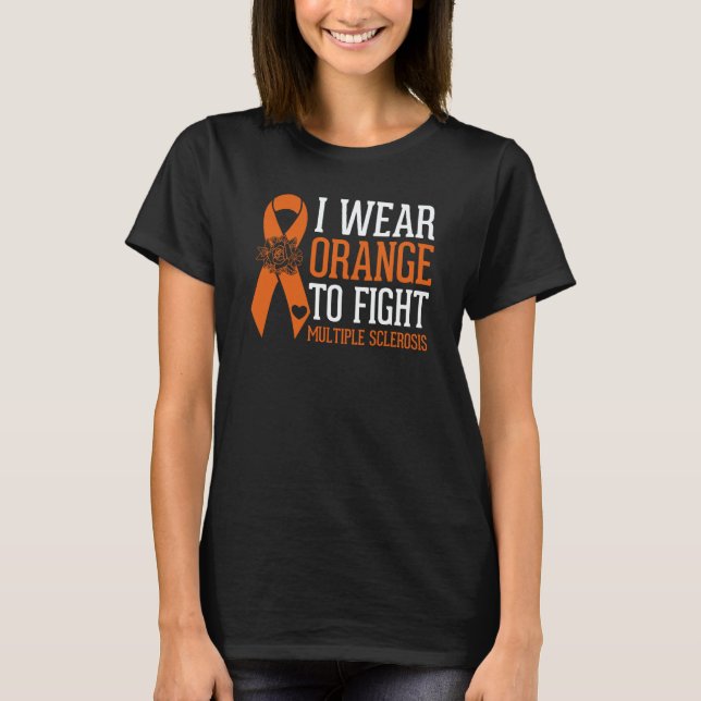 I Wear Orange to Fight Multiple Sclerosis Awarenes T-Shirt (Front)