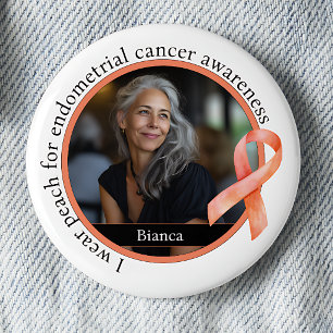 I Wear Peach for Endometrial Cancer Awareness 6 Cm Round Badge