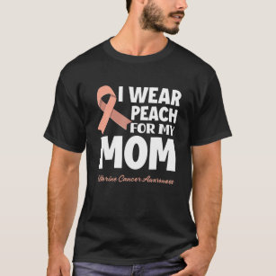 I Wear Peach For My Mum Mother Uterine Cancer Awar T-Shirt