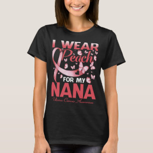 I Wear Peach For My NANA Uterine Cancer Awareness T-Shirt