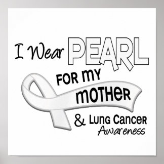 I Wear Pearl For My Mother 42 Lung Cancer Poster