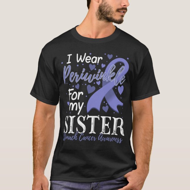 I Wear Periwinkle For My Sister Stomach Cancer Awa T-Shirt (Front)