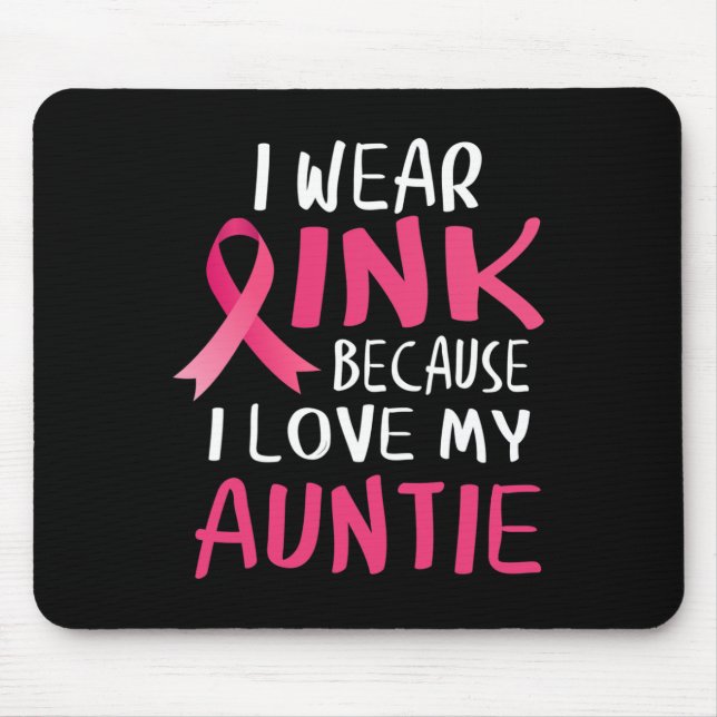 I Wear Pink Because I Love My Auntie Breast Cancer Mouse Pad (Front)