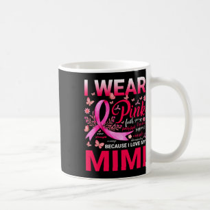 I Wear Pink Because I Love My Mimi Breast Cancer A Coffee Mug
