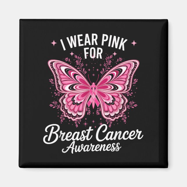 I Wear Pink For Breast Cancer Awareness _1  Magnet (Front)