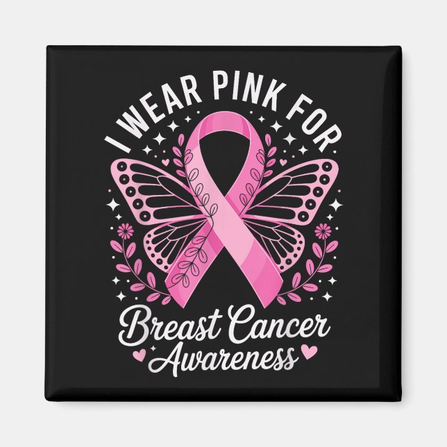 I Wear Pink For Breast Cancer Awareness _6  Magnet (Front)