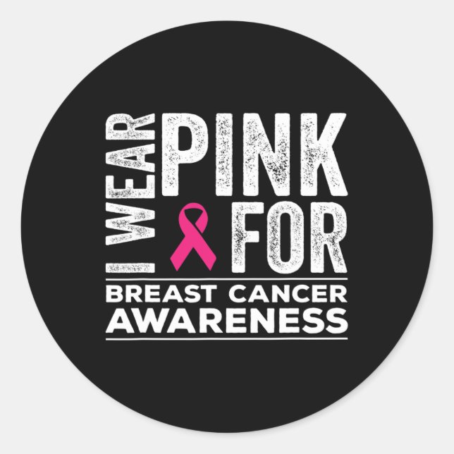 I Wear Pink For Breast Cancer Awareness Pink Ribbo Classic Round Sticker (Front)