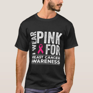 I Wear Pink For Breast Cancer Awareness Pink Ribbo T-Shirt