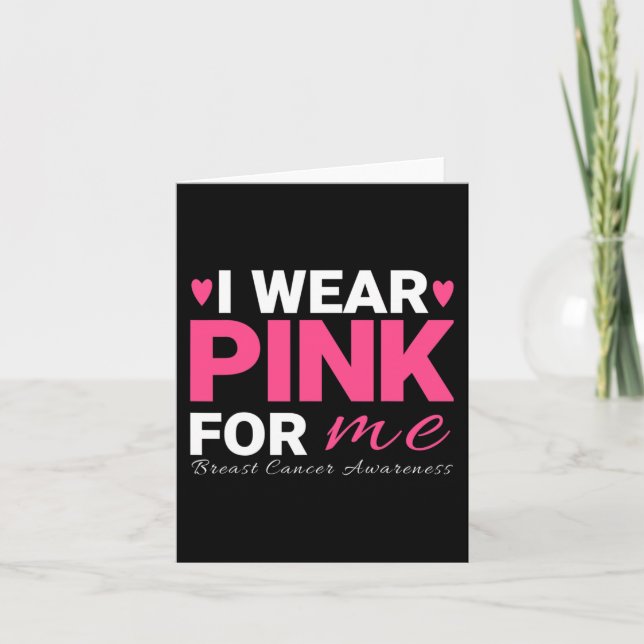 I Wear Pink For Me Breast Cancer Awareness  Card (Front)