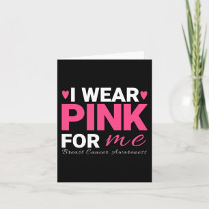 I Wear Pink For Me Breast Cancer Awareness  Card