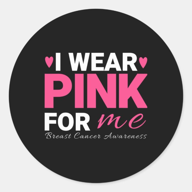 I Wear Pink For Me Breast Cancer Awareness  Classic Round Sticker (Front)