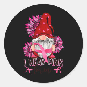 I Wear-Pink For Me Breast Cancer Awareness Gnome S Classic Round Sticker