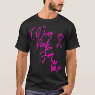 I wear pink for me , Breast Cancer Awareness Premi T-Shirt