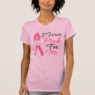 I Wear Pink For Me T-Shirt
