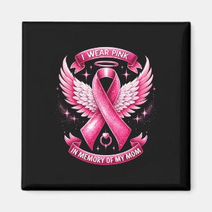 I Wear Pink For Memory Of My Mum Breast Cancer Fam Magnet