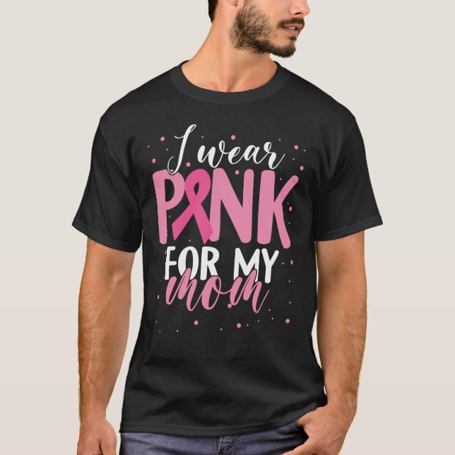 I Wear Pink for Mum Breast Cancer Awareness Month T-Shirt (Front)