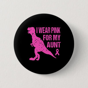 I Wear Pink For My Aunt Breast Cancer Awareness To 6 Cm Round Badge