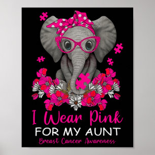I Wear Pink For My Aunt Elephant Breast Cancer Awa Poster