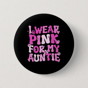 I Wear Pink For My Auntie Breast Cancer Awareness  6 Cm Round Badge