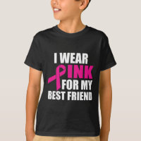 I Wear Pink For My Best Friend Breast Cancer