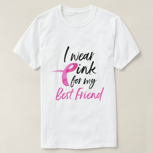 I Wear Pink For My Best Friend Shirt Breast Cancer (Design Front)