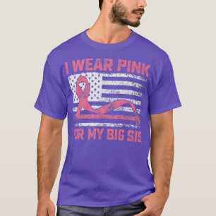 I Wear Pink For My Big Sis Breast Cancer Awareness T-Shirt